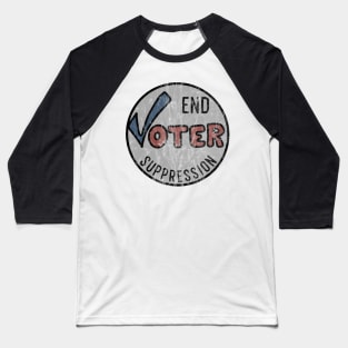 End Voter Suppression (distressed) Baseball T-Shirt